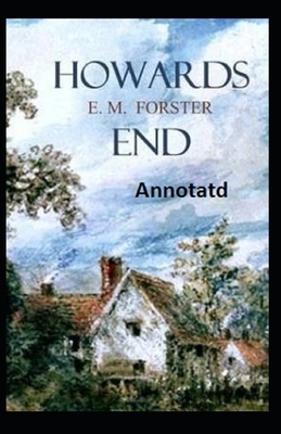 Howards end Annotated by E.M. Forster