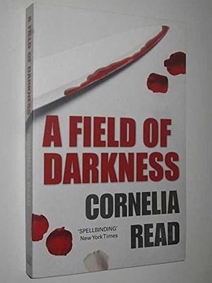 A Field Of Darkness - A Novel by Cornelia Read, Cornelia Read