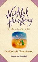 Wishful Thinking: A Seeker's ABC by Frederick Buechner