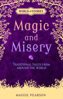 Magic and Misery: Traditional Tales from Around the World by Maggie Pearson