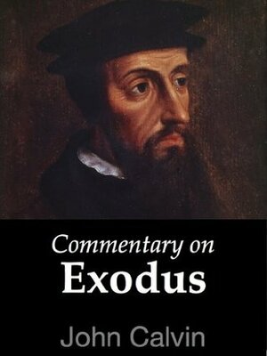 Commentary on Exodus by John Calvin