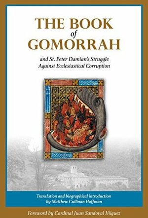 The Book of Gomorrah and St. Peter Damian's Struggle Against Ecclesiastical Corruption by Juan Sándoval Íñiguez, Peter Damian, Matthew Cullinan Hoffman