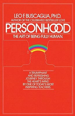 Personhood: The Art of Being Fully Human by Leo F. Buscaglia