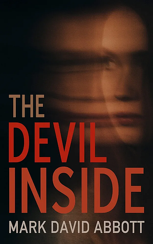 The Devil Inside by Mark David Abbott