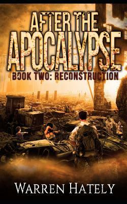 After the Apocalypse Book 2 Reconstruction: a zombie apocalypse political action thriller by Warren Hately