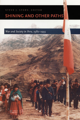 Shining and Other Paths: War and Society in Peru, 1980-1995 by 