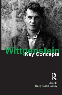 Wittgenstein: Key Concepts by Kelly Dean Jolley