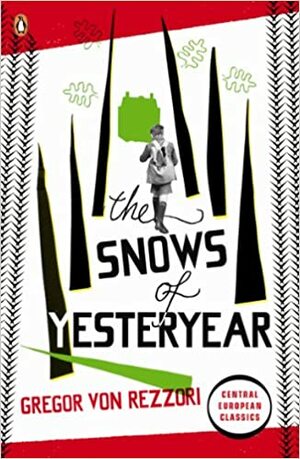 The Snows of Yesteryear by Gregor von Rezzori