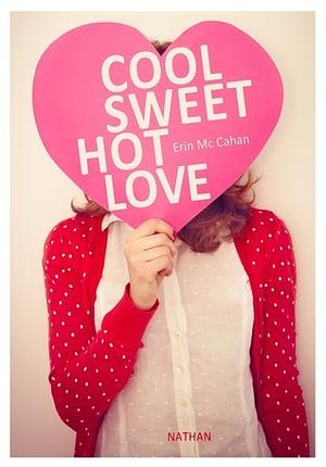 Cool Sweet Hot Love by Erin McCahan