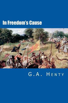 In Freedom's Cause by G.A. Henty