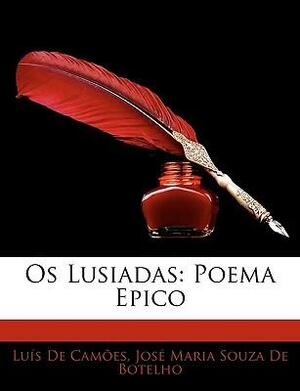 Os Lusiadas: Poema Epico by Luís Vaz de Camões, José Maria Souza de Botelho