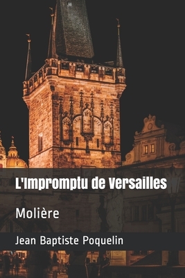 L'Impromptu de Versailles: Molière by Molière