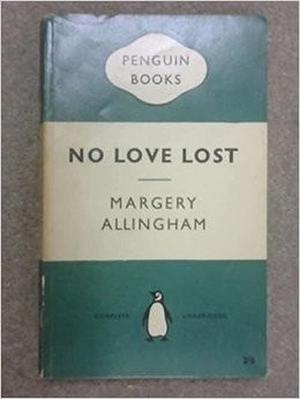 No Love Lost by Margery Allingham