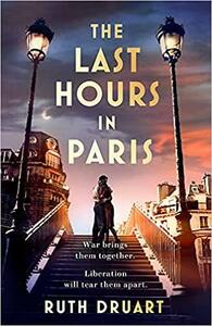 The Last Hours in Paris by Ruth Druart