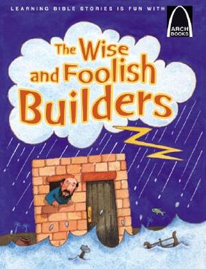 The Wise and Foolish Builders by Larry Burgdorf