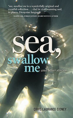 Sea, Swallow Me and Other Stories by Craig Laurance Gidney