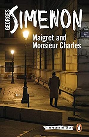 Maigret and Monsieur Charles: Inspector Maigret #75 by Georges Simenon, Ros Schwartz