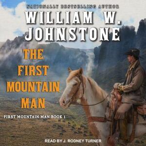 The First Mountain Man by William W. Johnstone
