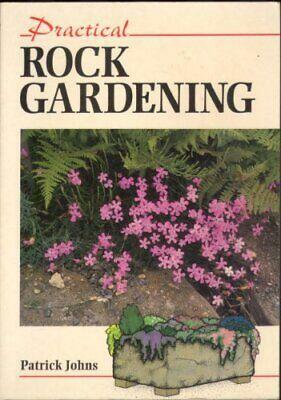 Practical Rock Gardening by Patrick Johns