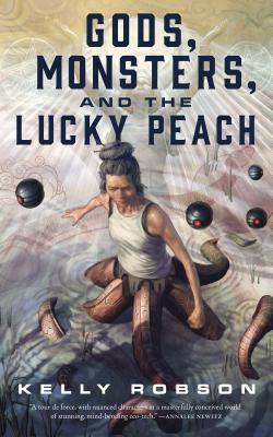 Gods, Monsters, and the Lucky Peach by Kelly Robson