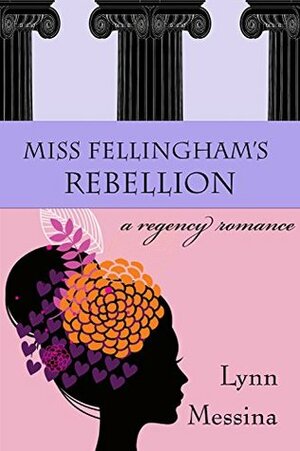 Miss Fellingham's Rebellion by Lynn Messina