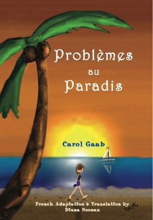 Problèmes au Paradis by Carol Gaab, Diana Noonan