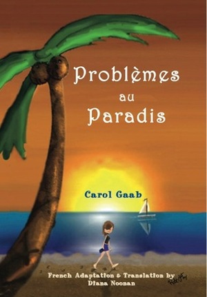 Problèmes au Paradis by Diana Noonan, Carol Gaab