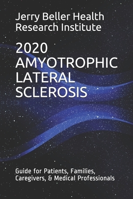 Amyotrophic Lateral Sclerosis: Guide for Patients, Families, Caregivers, & Medical Professionals by Brain Research, Beller Health