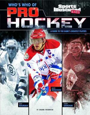 Who's Who of Pro Hockey: A Guide to the Game's Greatest Players by Shane Frederick