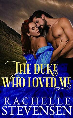 The Duke who Loved Me by Rachelle Stevensen