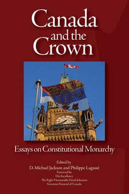 Canada and the Crown, Volume 2: Essays in Constitutional Monarchy by Philippe Lagassé, D. Michael Jackson
