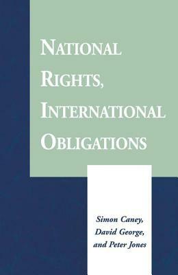 National Rights, International Obligations by Peter Jones Prof, David George, Simon Caney