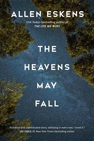 The Heavens May Fall by Allen Eskens