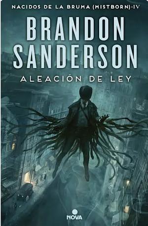 Aleacion de Ley by Brandon Sanderson