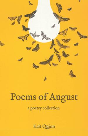 Poems of August by Kait Quinn