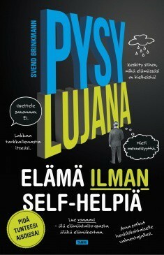 Pysy lujana - Elämä ilman self-helpiä by Svend Brinkmann