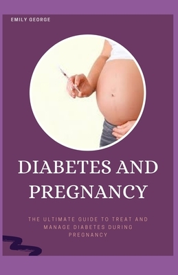 Diabetes and Pregnancy by Emily George