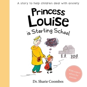 Princess Louise Is Starting School by Sharie Coombes