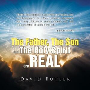 The Father, the Son and the Holy Spirit Are Real by David Butler