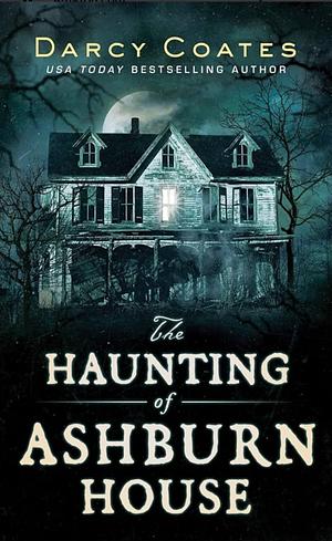 The Haunting of Ashburn House by Darcy Coates