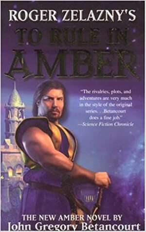 Roger Zelazny's To Rule in Amber by John Gregory Betancourt