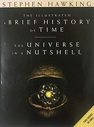 The Illustrated "A Brief History of Time" and "The Universe in a Nutshell" by Stephen Hawking