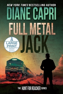 Full Metal Jack: The Hunt for Jack Reacher Series by Diane Capri