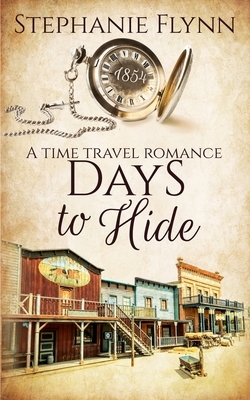 Days To Hide: A Time Travel Romance by Stephanie Flynn