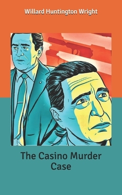 The Casino Murder Case by Willard Huntington Wright
