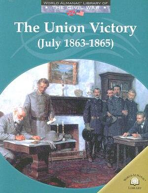 The Union Victory (July 1863-1865) by Dale Anderson