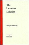 The Lacanian Delusion by François Roustang