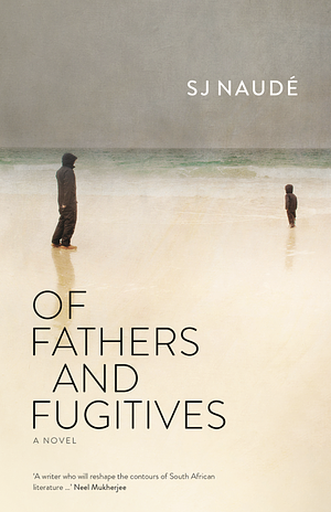 Of Fathers and Fugitives by S.J. Naudé