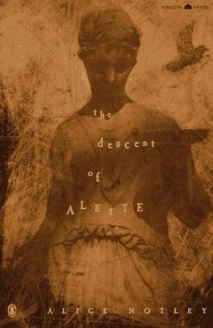 The Descent of Alette by Alice Notley