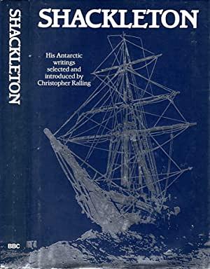 Shackleton, His Antarctic Writings by Sir Ernest Shackleton